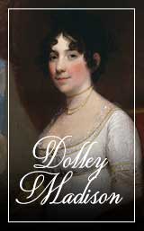 First Ladies of the US Dolley Madison Hover Image