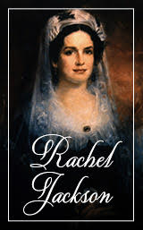 First Ladies of the US Rachel Jackson Hover Image