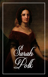 First Ladies of the US Sarah Polk Hover Image